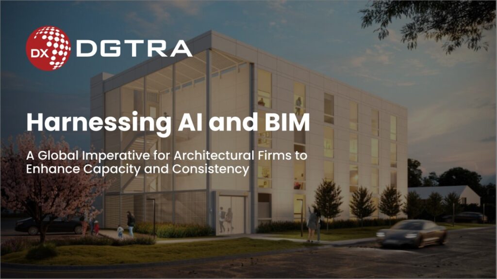 Harnessing AI and BIM: A Global Imperative for Architectural Firms to Enhance Capacity and Consistency​